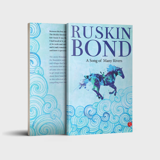 Ruskin Bond: A SONG OF MANY RIVERS