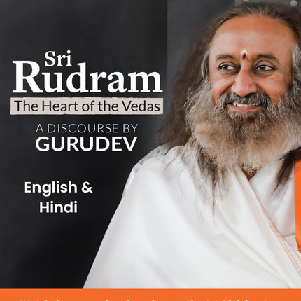 Sri Rudram: The Heart of the Vedas