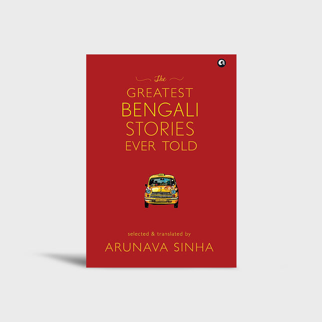 The Greatest Bengali Stories Ever Told